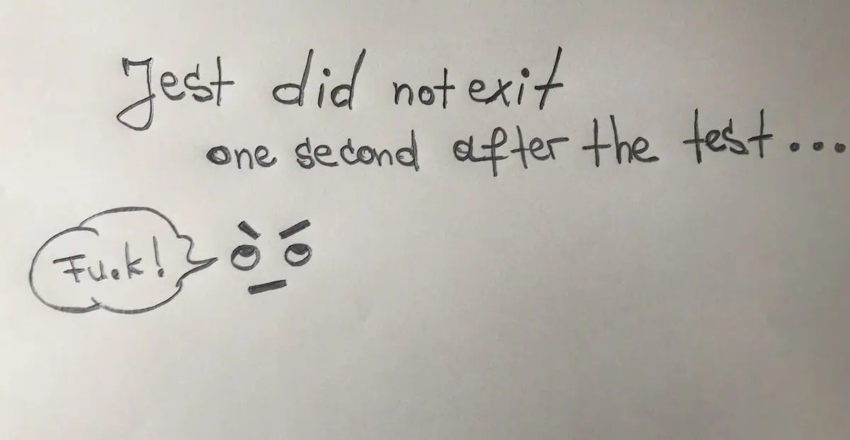 How to fix Jest did not exit one second after the test run